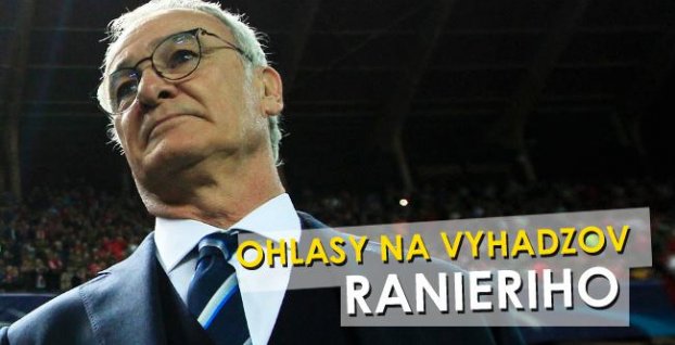 Ohlasy na vyhadzov Ranieriho: Futbalové osobnosti sú pobúrené, hovoria o hanbe a nespravodlivosti!