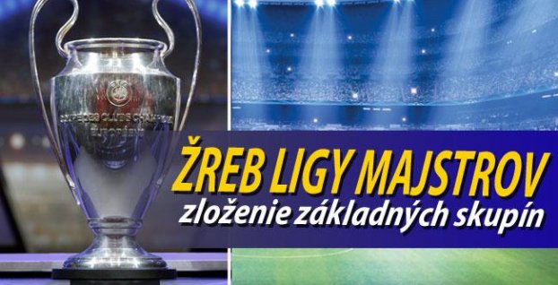 Žreb Ligy majstrov: Pozrite si zloženie základných skupín novej sezóny!